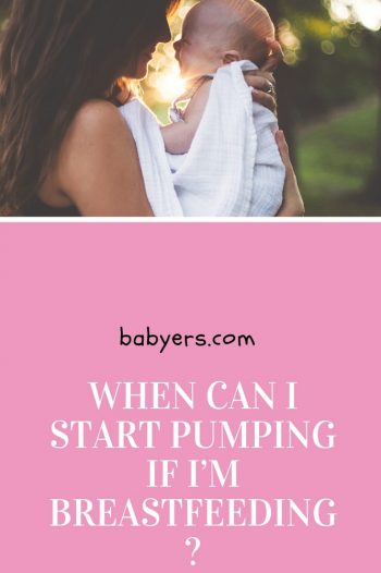 when-can-i-start-pumping-if-i-m-breastfeeding-early-or-late